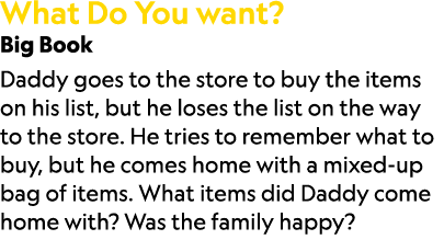 What Do You want? Big Book Daddy goes to the store to buy the items on his list, but he loses the list on the way to ...
