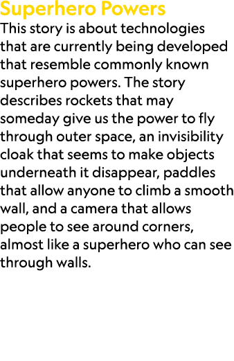 Superhero Powers This story is about technologies that are currently being developed that resemble commonly known sup...