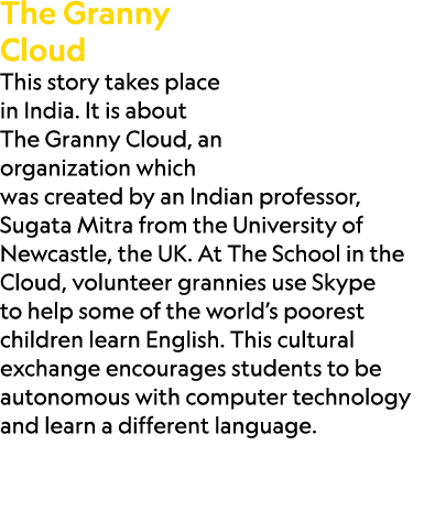 The Granny Cloud This story takes place in India. It is about The Granny Cloud, an organization which was created by ...