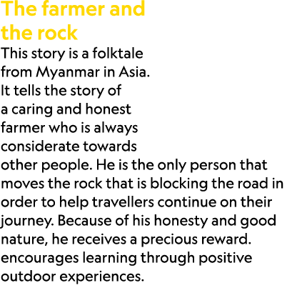 The farmer and the rock This story is a folktale from Myanmar in Asia. It tells the story of a caring and honest farm...
