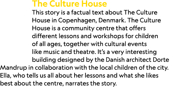The Culture House This story is a factual text about The Culture House in Copenhagen, Denmark. The Culture House is a...