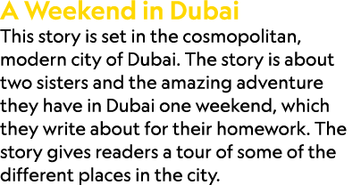 A Weekend in Dubai This story is set in the cosmopolitan, modern city of Dubai. The story is about two sisters and th...