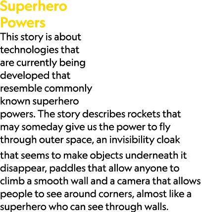 Superhero Powers This story is about technologies that are currently being developed that resemble commonly known sup...
