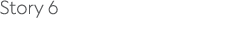 Story 6