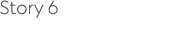 Story 6