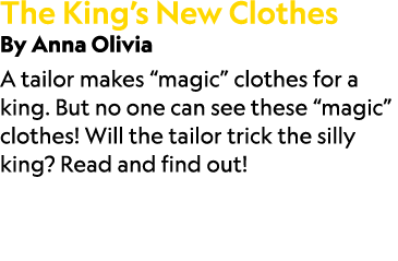 The King’s New Clothes By Anna Olivia A tailor makes “magic” clothes for a king. But no one can see these “magic” clo...