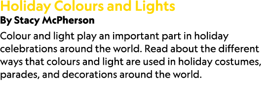 Holiday Colours and Lights By Stacy McPherson Colour and light play an important part in holiday celebrations around ...