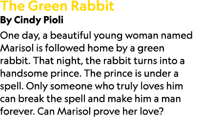 The Green Rabbit By Cindy Pioli One day, a beautiful young woman named Marisol is followed home by a green rabbit. Th...