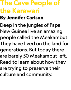 The Cave People of the Karawari By Jennifer Carlson Deep in the jungles of Papa New Guinea live an amazing people cal...