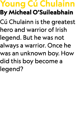 Young C Chulainn By Micheal O’Suileabhain C  Chulainn is the greatest hero and warrior of Irish legend. But he was n...