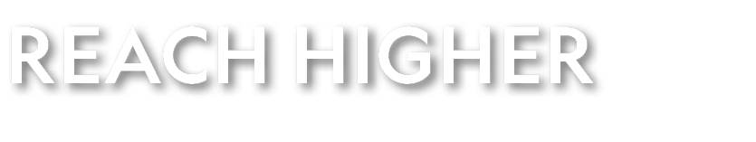 REACH HIGHER