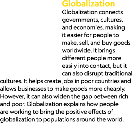 Globalization Globalization connects governments, cultures, and economies, making it easier for people to make, sell,...