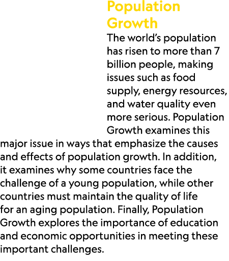 Population Growth The world’s population has risen to more than 7 billion people, making issues such as food supply, ...