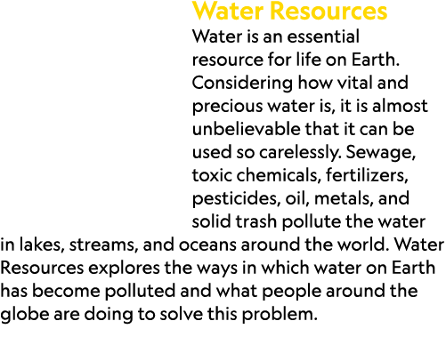 Water Resources Water is an essential resource for life on Earth. Considering how vital and precious water is, it is ...