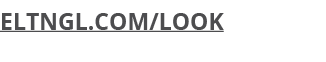 ELTNGL.COM/LOOK