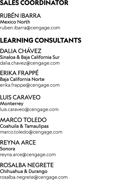 ﻿SALES COORDINATOR RUB N IBARRA Mexico North ruben.ibarra@cengage.com LEARNING CONSULTANTS Dalia Ch vez Sinaloa & Baj...