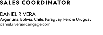  ﻿SALES COORDINATOR Daniel Rivera Argentina, Bolivia, Chile, Paraguay, Per & Uruguay daniel.rivera@cengage.com 