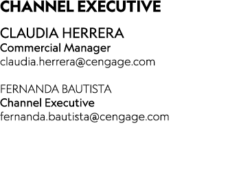 ﻿CHANNEL Executive CLAUDIA HERRERA Commercial Manager claudia.herrera@cengage.com Fernanda Bautista Channel Executive...