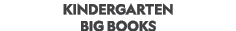 KINDERGARTEN BIG BOOKS