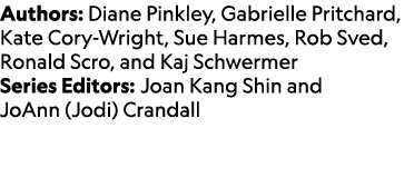 Authors: Diane Pinkley, Gabrielle Pritchard, Kate Cory Wright, Sue Harmes, Rob Sved, Ronald Scro, and Kaj Schwermer S...