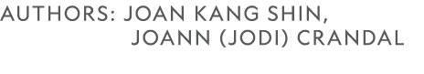 AUTHORS: joan Kang ShiN, JoAnn (Jodi) CRANDAL 