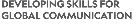 Developing Skills for Global Communication 