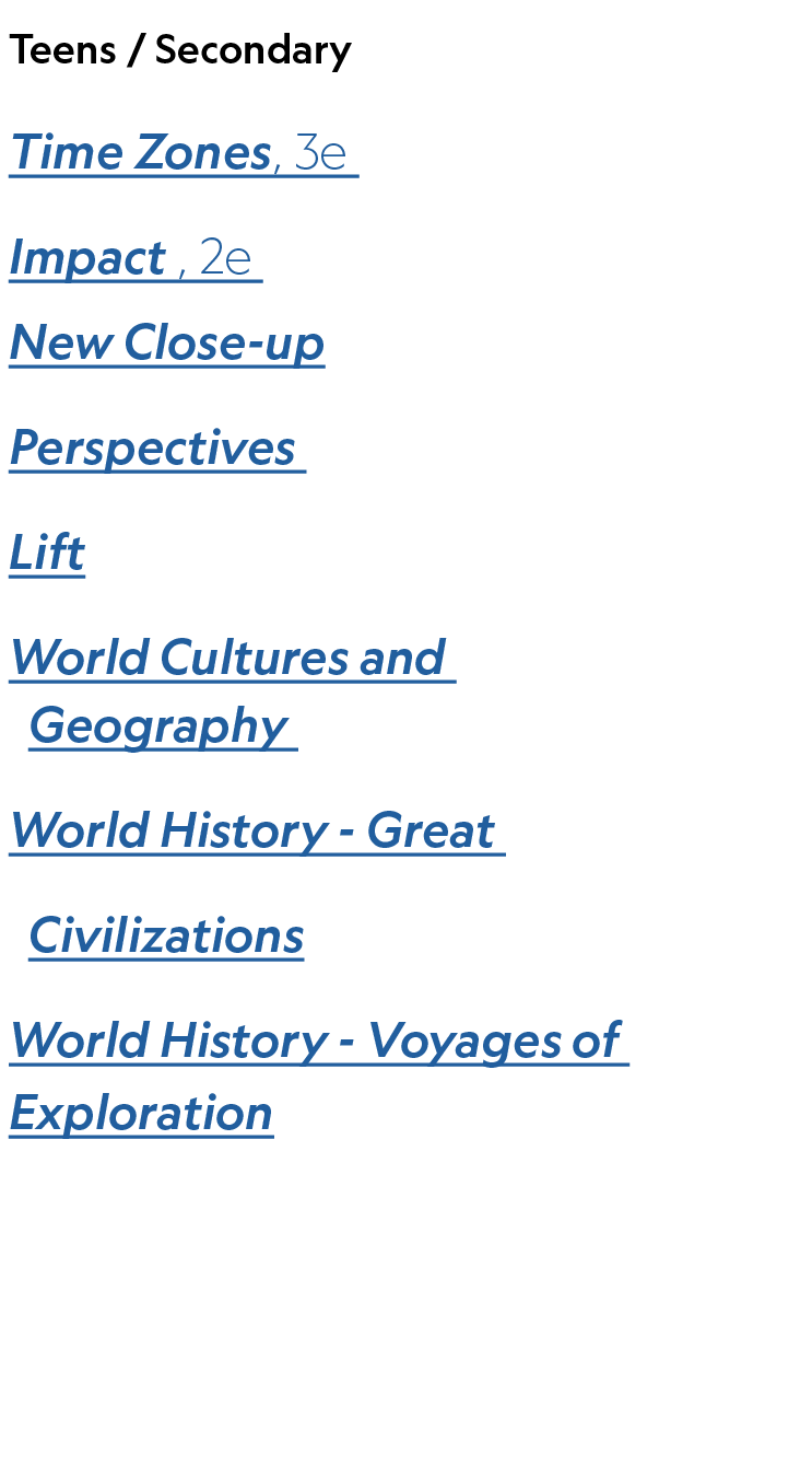 Teens / Secondary Time Zones, 3e Impact , 2e New Close up Perspectives Lift World Cultures and Geography World Histor...