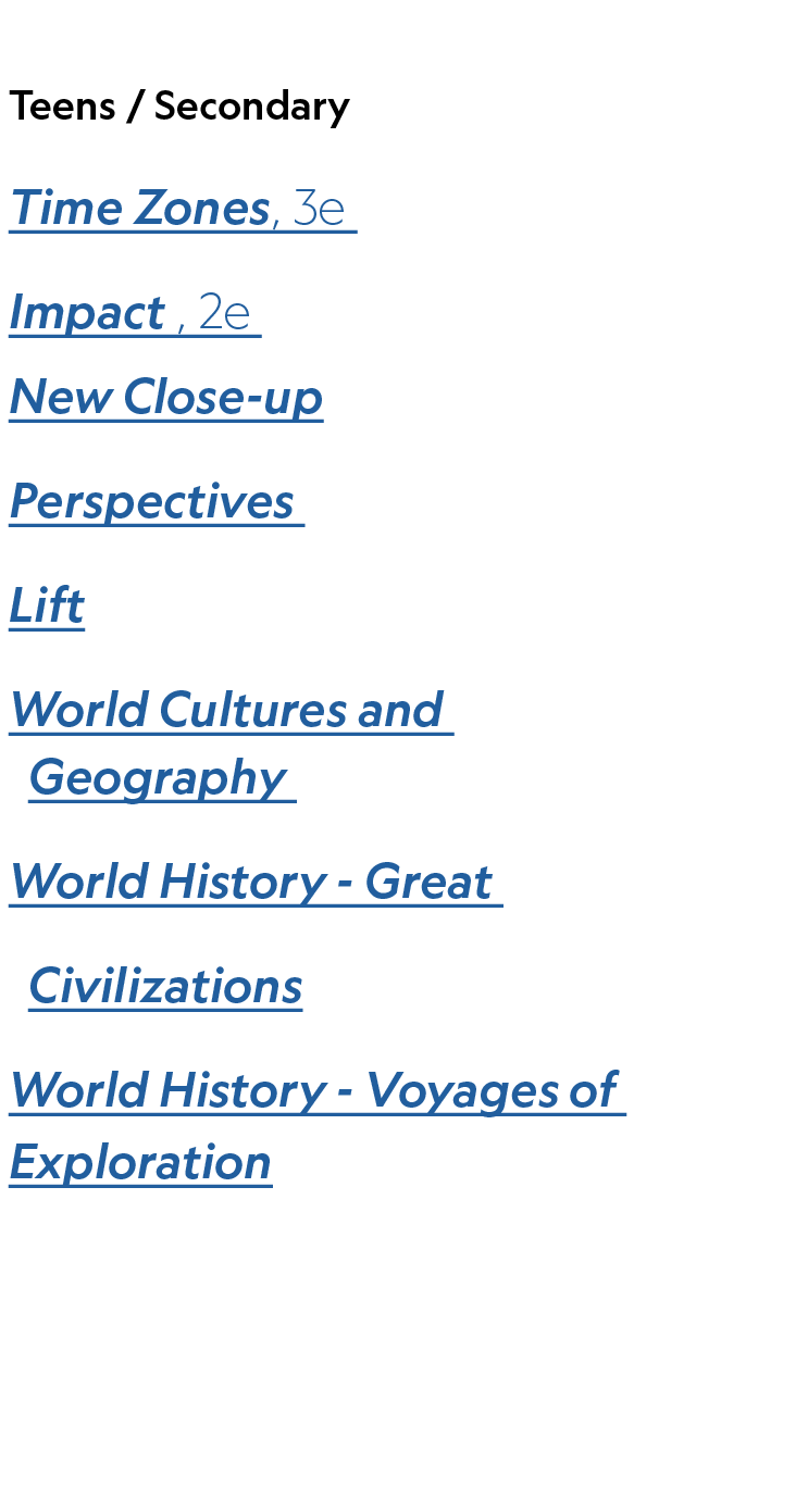 Teens / Secondary Time Zones, 3e Impact , 2e New Close up Perspectives Lift World Cultures and Geography World Histor...