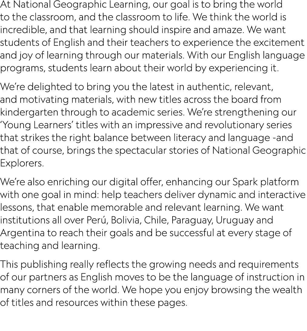 At National Geographic Learning, our goal is to bring the world to the classroom, and the classroom to life. We think...