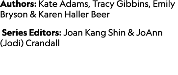 Authors: Kate Adams, Tracy Gibbins, Emily Bryson & Karen Haller Beer Series Editors: Joan Kang Shin & JoAnn (Jodi) Cr...