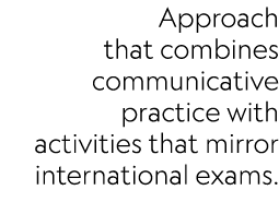 Approach that combines communicative practice with activities that mirror international exams.
