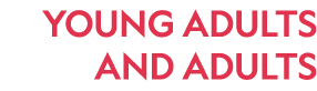 YOUNG ADULTS AND ADULTS