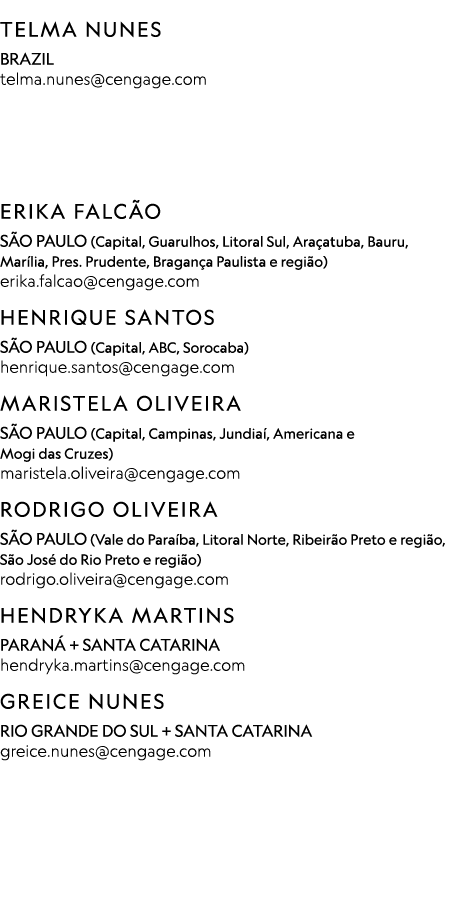  Telma Nunes BRAZIL telma.nunes@cengage.com   ERIKA FALC O S O PAULO (Capital, Guarulhos, Litoral Sul, Ara atuba, Ba...