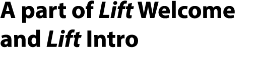 A part of Lift Welcome and Lift Intro