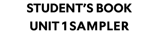 STUDENT’S BOOK UNIT 1 SAMPLER 