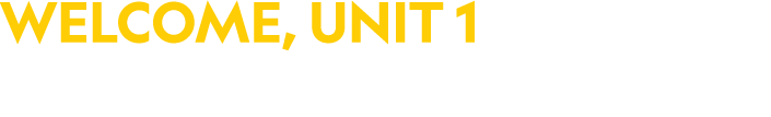 WELCOME, UNIT 1 