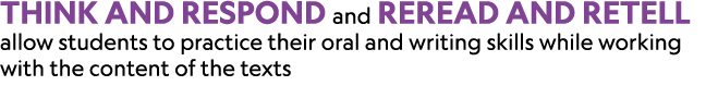 Think and Respond and Reread and Retell allow students to practice their oral and writing skills while working with t...