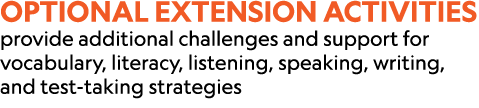 Optional extension activities provide additional challenges and support for vocabulary, literacy, listening, speaking...