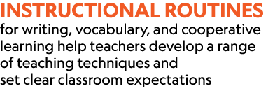 Instructional routines for writing, vocabulary, and cooperative learning help teachers develop a range of teaching te...