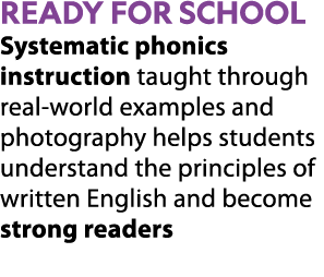 READY FOR SCHOOL Systematic phonics instruction taught through real world examples and photography helps students und...