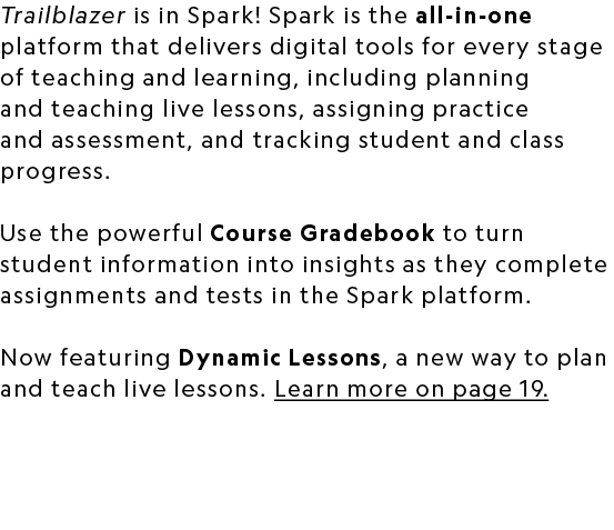 Trailblazer is in Spark! Spark is the all in one platform that delivers digital tools for every stage of teaching and...