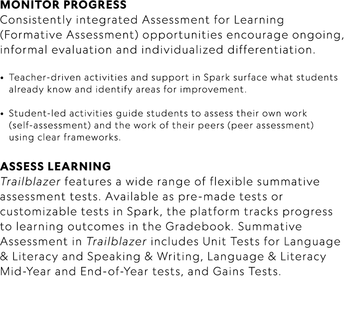 MONITOR PROGRESS Consistently integrated Assessment for Learning (Formative Assessment) opportunities encourage ongoi...